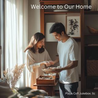 Welcome to Our Home lyrics | Boomplay Music