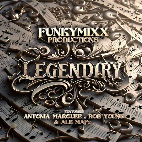 LEGENDARY ft. Antonia Marquee, Rob Young & ALE MAFx | Boomplay Music