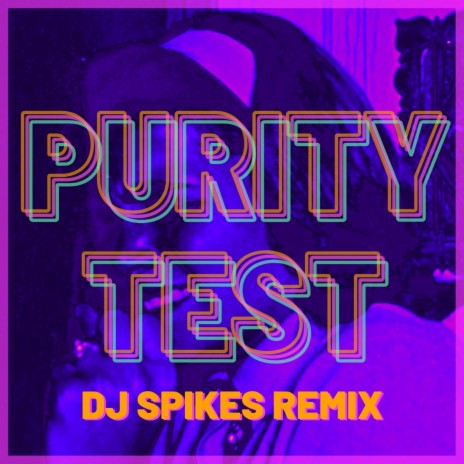 Purity Test (DJ SPIKES Remix) | Boomplay Music