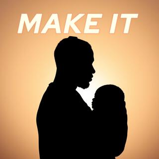 MAKE IT