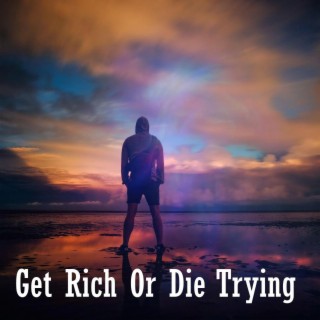 Get Rich Or Die Trying