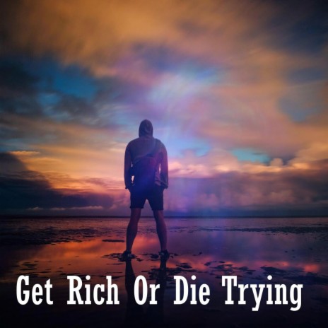 Get Rich Or Die Trying | Boomplay Music