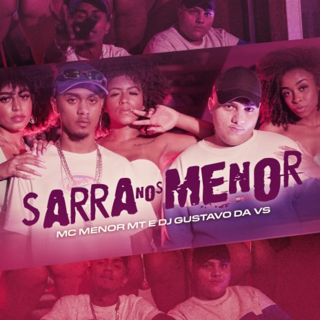 Sarra nos Menor ft. DJ GUSTAVO DA VS | Boomplay Music