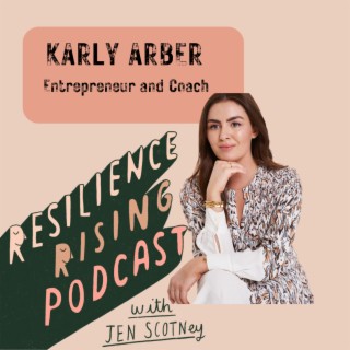 Ep 41 - Karly Arber - Entrepreneur, Female Founder, and Coach
