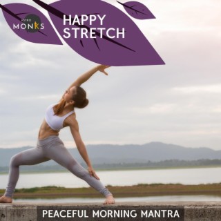 Happy Stretch - Peaceful Morning Mantra