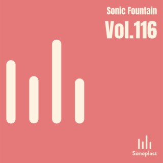 Sonic Fountain, Vol. 116