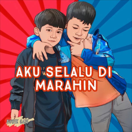 Aku Selalu Dimarahin ft. Bilal & Sadam | Boomplay Music