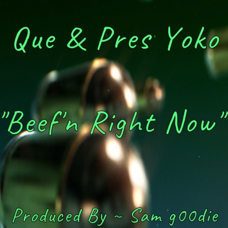 Beef'n Right Now ft. Que & Pres Yoko