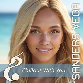 Chillout with you