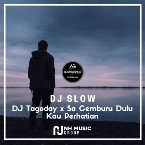 DJ Tagoday x Sa Cemburu Dulu Kau Perhatian | Boomplay Music