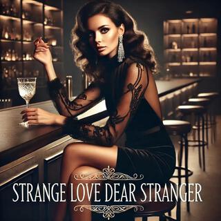 Strange Love Dear Stranger lyrics | Boomplay Music