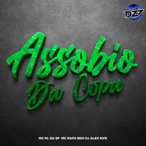 ASSOBIO DA COPA ft. MC PL da SP, DJ Alex NVR & MC Rafa BDG | Boomplay Music