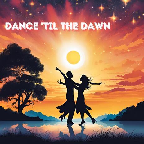 Dance Til the Dawn | Boomplay Music