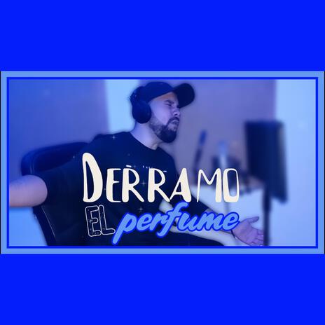 Derramo El Perfume | Boomplay Music