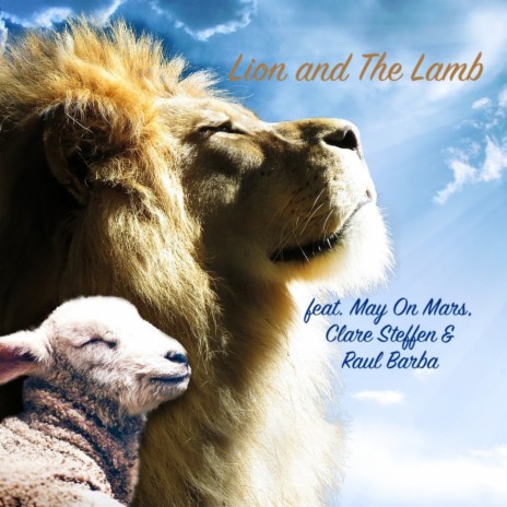 Lion and the Lamb ft. Raul Barba, Clare Steffen & May OnMars | Boomplay Music