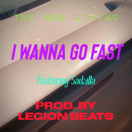 I Wanna Go Fast (explicit Version) ft. Sadzilla | Boomplay Music