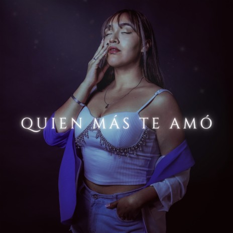 Quien Más Te Amó | Boomplay Music