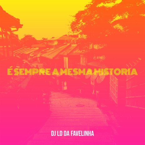 É Sempre a Mesma Historia | Boomplay Music