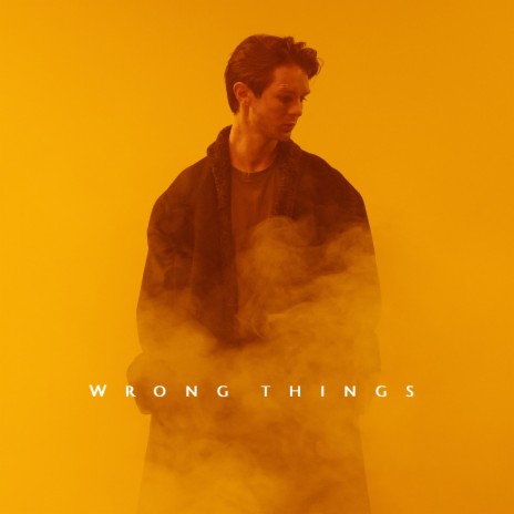 Wrong Things | Boomplay Music