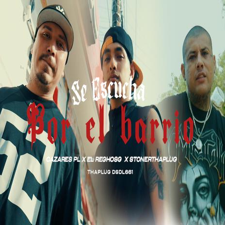 Se Escucha Por El Barrio ft. ElReghosg, Cazares PL & Stoner Tha Plug | Boomplay Music