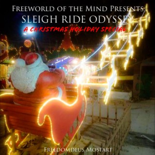 Freeworld of the Mind Presents Sleigh Ride Odyssey A Christmas Holiday Special