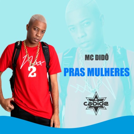 Pras Mulheres ft. Mc Dido | Boomplay Music