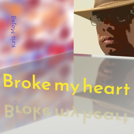 Broke my heart | Boomplay Music