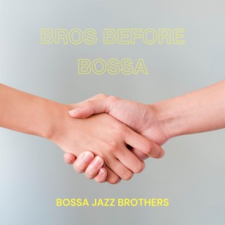 Bros Before Bossa