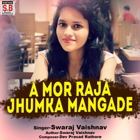 A Mor Raja Jhumka Mangade ft. Munmun Chakrvarti | Boomplay Music