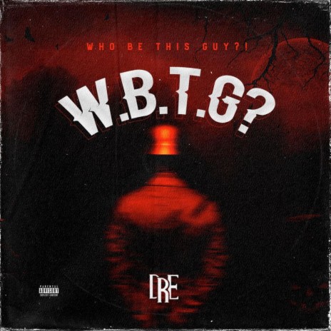 Who Be This Guy? (W.B.T.G) | Boomplay Music