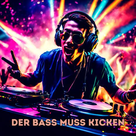 Der Bass muss Kicken | Boomplay Music