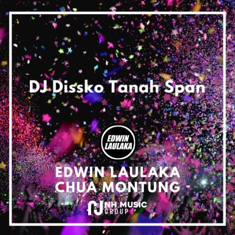 DJ Dissko Tanah Span ft. CHUA MONTUNG | Boomplay Music