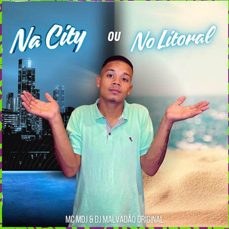 Na city ou no litoral ft. DJ MALVADÃO ORIGINAL | Boomplay Music