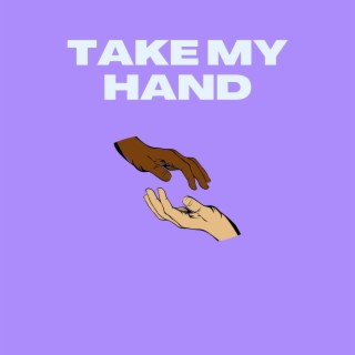 TAKE MY HAND