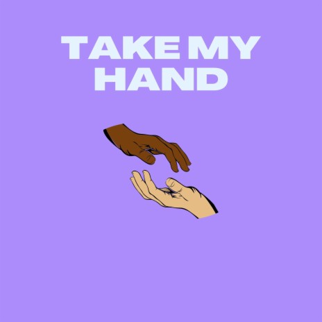 TAKE MY HAND | Boomplay Music