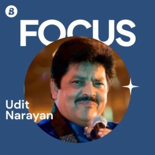 Focus:Udit Narayan