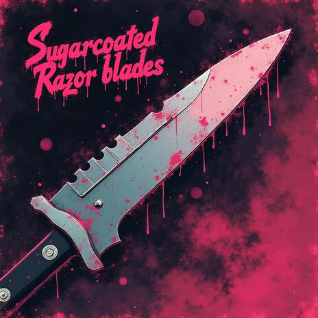 Sugarcoated Razorblades