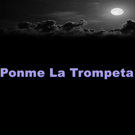 Ponme La Trompeta | Boomplay Music