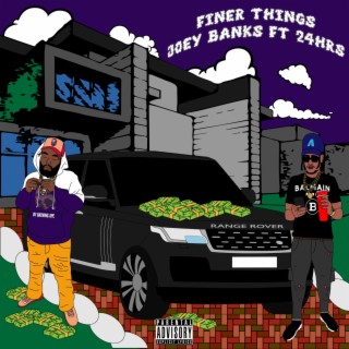 Finer Things ft. 24hrs lyrics | Boomplay Music