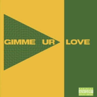 Gimme ur love | Boomplay Music