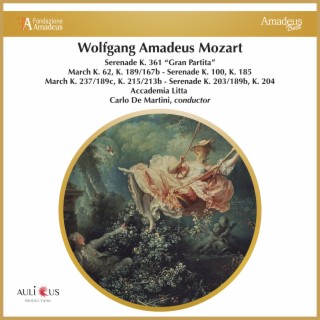 Mozart: Serenade K. 361 “Gran Partita” - March K. 62, K. 189/167b - Serenade K. 100, K. 185 - March K. 237/189c, K. 215/213b - Serenade K. 203/189b, K. 204