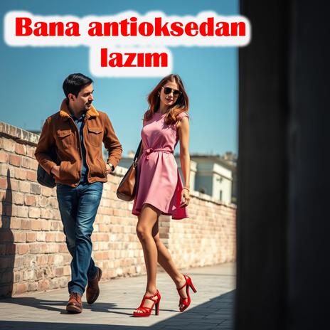 Bana antioksedan lazım | Boomplay Music