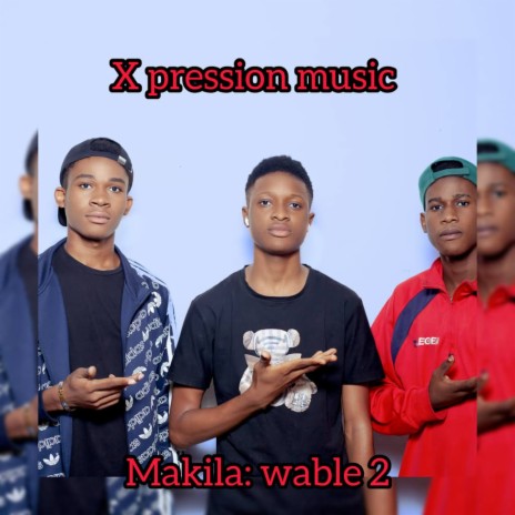 Makila wable 2 | Boomplay Music