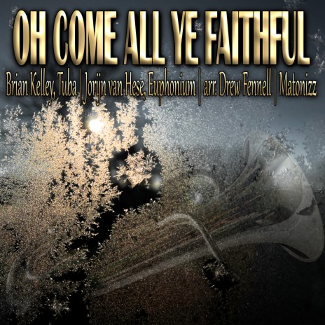 O Come, All Ye Faithful (Euphonium / Tuba Quintet) ft. Matonizz, Jorijn Van Hese & Drew Fennel | Boomplay Music