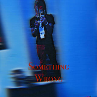 Something Wrong