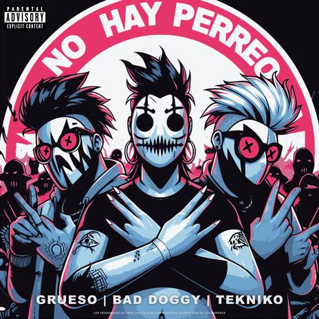 No Hay Perreo ft. Bad Doggy & Tekniko | Boomplay Music