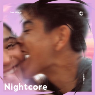 Love Songs - Nightcore