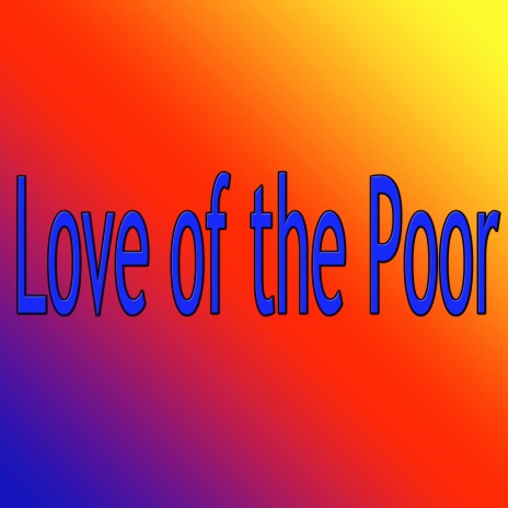 Love of the Poor | Boomplay Music