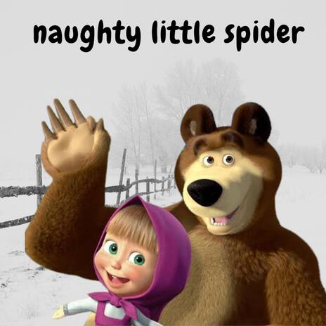 Marsha & the bear naughty little spider