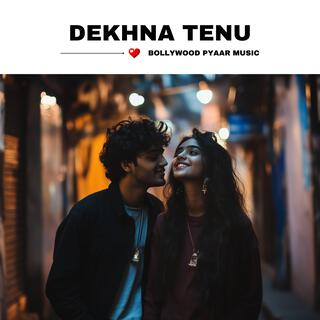 Dekhna Tenu